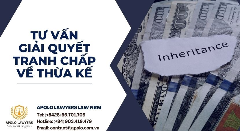 Vì sao trong kiện tụng thừa kế phải cần đến luật sư tranh tụng? Cùng Apolo Lawyers giải đáp