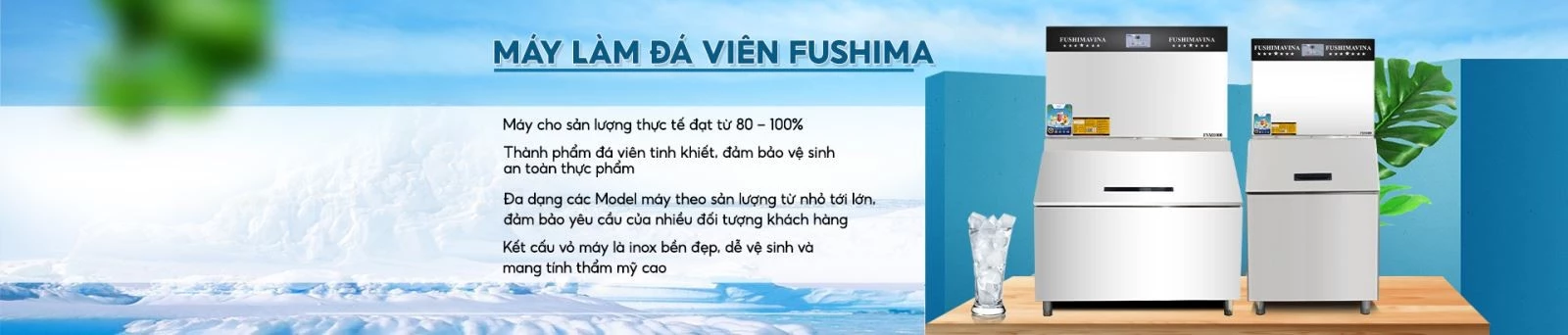 Máy làm đá Fushimavina - Sản lượng tuyệt đối cho mô hình kinh doanh F&B