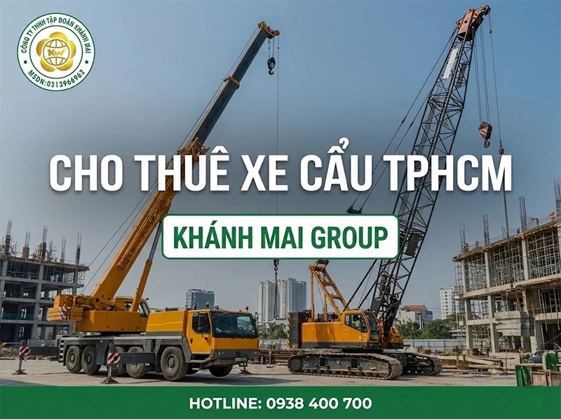 Giải pháp thuê xe cẩu, xe nâng tối ưu chi phí tại TP Hồ Chí Minh