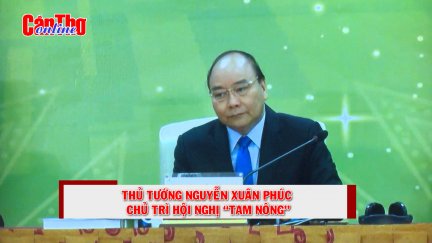 Thủ tướng Nguyễn Xuân Phúc chủ trì Hội nghị "tam nông"