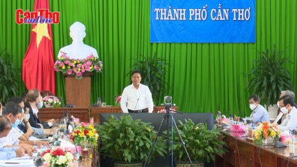 Phấn đấu tháng 6-2022 trình Chính phủ phê duyệt Quy hoạch TP Cần Thơ