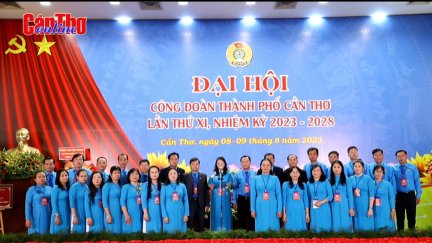 Đại hội Công đoàn TP Cần Thơ lần thứ XI, nhiệm kỳ 2023-2028