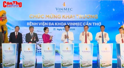 Khai trương Bệnh viện Đa khoa Vinmec Cần Thơ