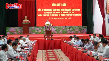 Tổng Bí thư Tô Lâm làm việc với lãnh đạo TP Cần Thơ, tỉnh Hậu Giang và Sóc Trăng