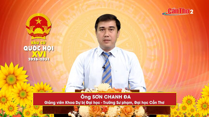 Chương trình hành động ứng cử viên Đại biểu Quốc hội khóa XVI - Ông Sơn Chanh Đa, Giảng viên Khoa Dự bị Đại học - Trường Sư phạm, Đại học Cần Thơ