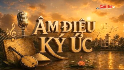 Âm điệu ký ức - Kỳ 4