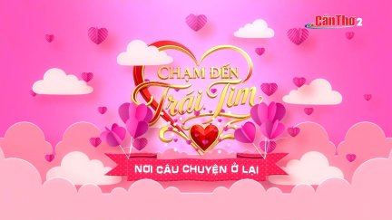 Talkshow Chạm đến trái tim - Kỳ 2