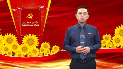 Tạp chí ĐƯA NGHỊ QUYẾT THÀNH HÀNH ĐỘNG - Kỳ 5