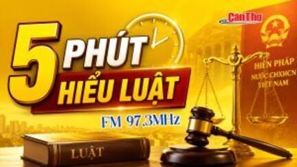 Chương trình phát thanh 5 phút hiểu luật | 08/10/2026