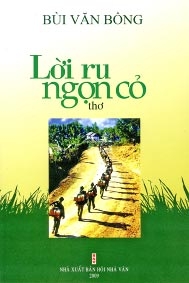 Tập thơ “Lời ru ngọn cỏ”* của Bùi Văn Bồng - 
<b>Một chặng đường thơ của người lính</b>
