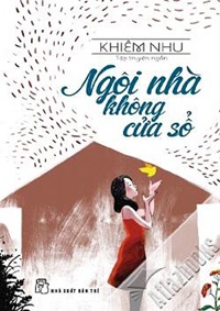 “Ngôi nhà không cửa sổ” 
và nét sắc sảo của tác giả thế hệ 8X