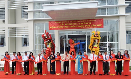 Khánh thành Bệnh viện Tâm thần TP Cần Thơ