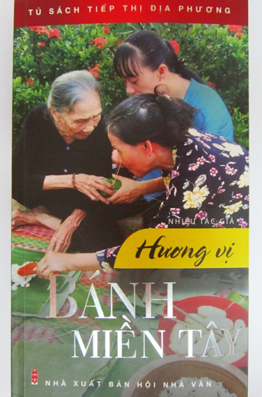“Hương vị bánh miền Tây”: Món ngon còn ở tấm lòng