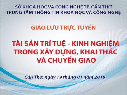[QC] Giao lưu trực tuyến chủ đề <I>“Tài sản trí tuệ - Kinh nghiệm trong xây dựng, khai thác và chuyển giao”</I>