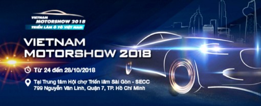 Triển lãm ô tô Việt Nam 2018 diễn ra từ ngày 24 đến 28-10 tại TP Hồ Chí Minh