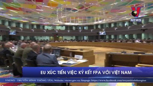EU xúc tiến việc ký kết FPA với Việt Nam