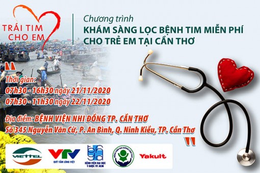 Chương trình “Khám sàng lọc tim bẩm sinh miễn phí cho trẻ em dưới 16 tuổi” tại TP Cần Thơ trong 2 ngày 21 & 22-11-2020.