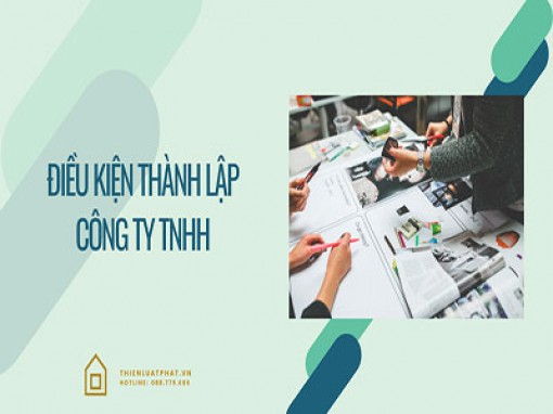 Điều kiện thành lập công ty TNHH và những lưu ý quan trọng