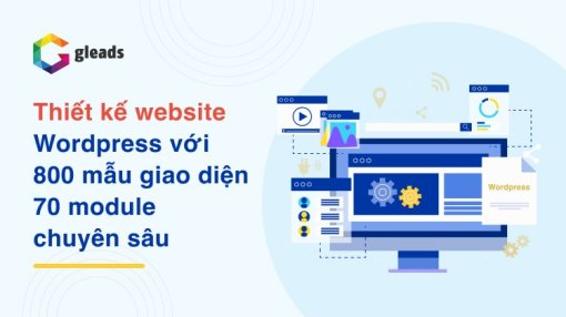 Thiết kế website Wordpress với 800 mẫu giao diện, 70 module chuyên sâu