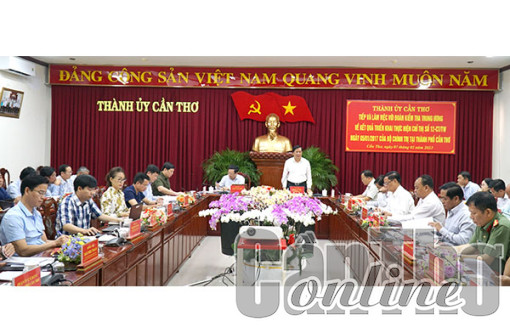 Ðoàn kiểm tra Trung ương làm việc với Thành ủy Cần Thơ về kết quả 5 năm thực hiện Chỉ thị số 12-CT/TW