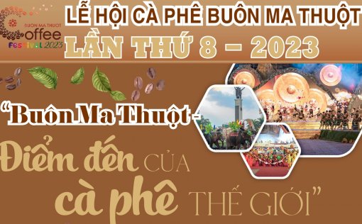 Lễ hội Cà phê Buôn Ma Thuột lần thứ 8 năm 2023 sẽ diễn ra từ ngày 10 đến ngày 14-3 tại TP. Buôn Ma Thuột và một số địa phương trong tỉnh Đắk Lắk.