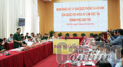 Đoàn khảo sát của Ủy ban Quốc phòng và an ninh làm việc tại TP Cần Thơ