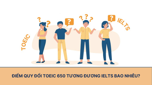 Quy đổi TOEIC 650 tương đương IELTS bao nhiêu và cách quy đổi chi tiết nhất