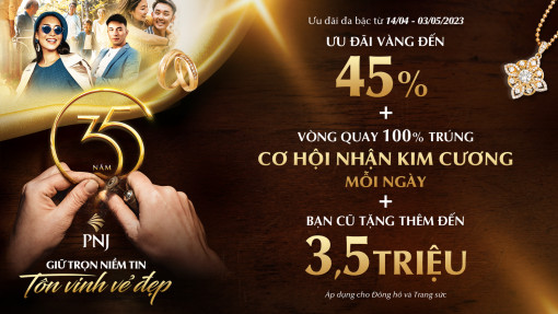 Cùng PNJ chào đón kỷ niệm 35 năm với ưu đãi đa bậc cực hoành tráng