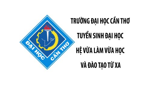 Trường Đại học Cần Thơ tuyển sinh đại học hệ vừa làm vừa học và đào tạo từ xa