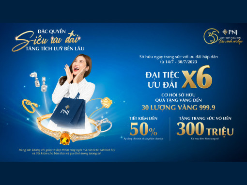 PNJ - "Đặc quyền siêu ưu đãi, tăng tích lũy bền lâu"
