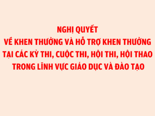 Nghị quyết về khen thưởng và hỗ trợ khen thưởng tại các kỳ thi, cuộc thi, hội thi, hội thao trong lĩnh vực giáo dục và đào tạo