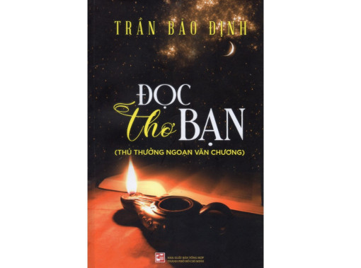 “Đọc thơ bạn” - Thú thưởng ngoạn văn chương của Trần Bảo Định