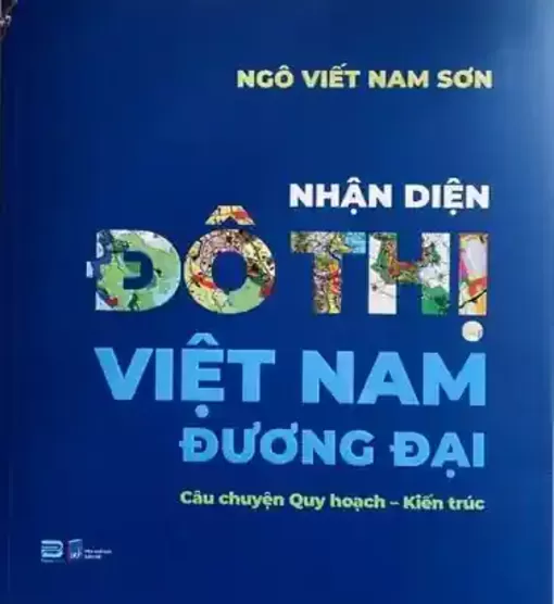 Kiến trúc sư Ngô Viết Nam Sơn “Nhận diện đô thị Việt Nam đương đại”