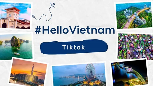 Khởi động chiến dịch #HelloVietNam cùng TikTok quảng bá du lịch Việt Nam đến thế giới