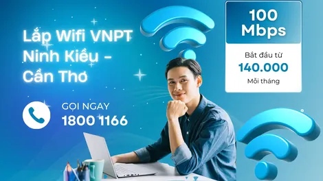 Lắp đặt Wifi VNPT Ninh Kiều - Trải nghiệm Internet tốc độ cao chỉ từ 140.000đ/tháng