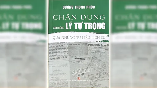 Sách quý “Chân dung anh hùng Lý Tự Trọng qua những tư liệu lịch sử”