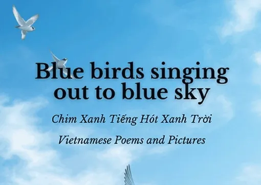 Tập thơ song ngữ “Chim xanh tiếng hót xanh trời” được xuất bản toàn cầu