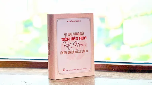 Cuốn sách “Xây dựng và phát triển nền văn hóa Việt Nam tiên tiến, đậm đà bản sắc dân tộc” của Tổng Bí thư Nguyễn Phú Trọng