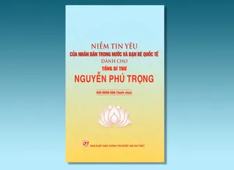 Niềm tin yêu của nhân dân trong nước và bạn bè quốc tế dành cho Tổng Bí thư Nguyễn Phú Trọng