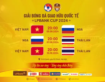 Tuyển Việt Nam gặp tuyển Nga mở màn Giải Bóng đá giao hữu quốc tế LPBank Cup 2024