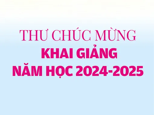 THƯ CHÚC MỪNG<br>KHAI GIẢNG NĂM HỌC 2024-2025