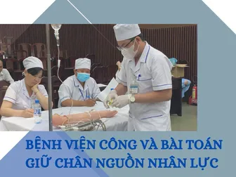 Bệnh viện công và bài toán giữ chân nguồn nhân lực