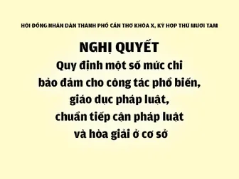 NGHỊ QUYẾT<br>Quy định một số mức chi bảo đảm cho công tác phổ biến, giáo dục pháp luật, chuẩn tiếp cận pháp luật và hòa giải ở cơ sở