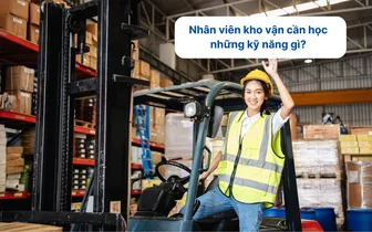 Top 7 kỹ năng quản lý kho mà nhân viên kho vận cần có