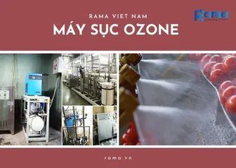 Đơn vị cung cấp máy sục ozone hiệu quả, chất lượng, giá rẻ - Rama.vn