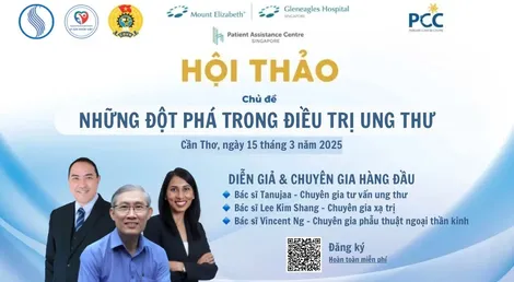 Hội thảo chuyên đề Những đột phá trong điều trị ung thư & cơ hội tư vấn cùng chuyên gia vào 15.3.2025 tại TP. Cần Thơ