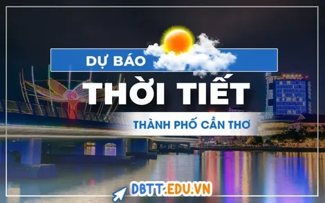 Dự báo thời tiết Cần Thơ: Thông tin hữu ích cho người dân và hộ kinh doanh