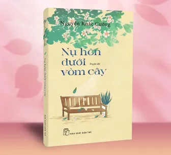 Đọc “Nụ hôn dưới vòm cây”, thêm trân quý hòa bình