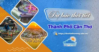 Dự báo thời tiết Cần Thơ: Nhiệt độ, lượng mưa, độ ẩm chi tiết tại Thời Tiết Hôm Nay