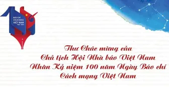 Thư Chúc mừng của Chủ tịch Hội Nhà báo Việt Nam nhân Kỷ niệm 100 năm Ngày Báo chí Cách mạng Việt Nam